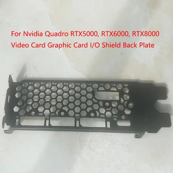 Novo Original Para Nvidia Quadro RTX5000, RTX6000, RTX8000 Placa de Vídeo da Placa Gráfica Protetor e/S da Placa Traseira da placa traseira Blende Suporte